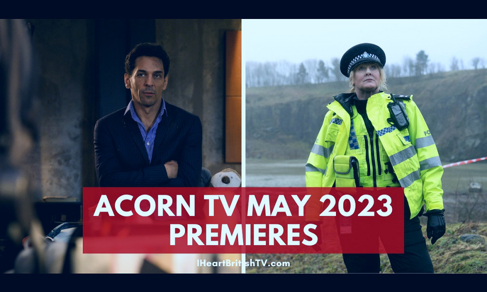 What's New on Acorn TV? Acorn TV May 2023 Premieres (US) - BritishTV.com