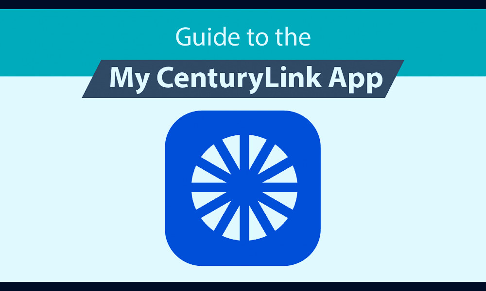 Guide to the My CenturyLink App