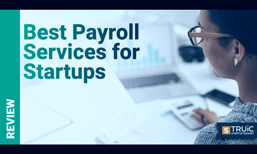 9 Best Payroll Services for Startups 2023 | TRUiC