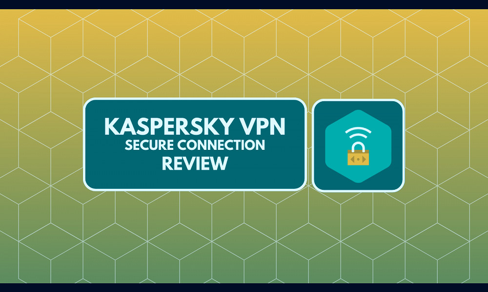 Kaspersky VPN Review 2023 - TechNadu