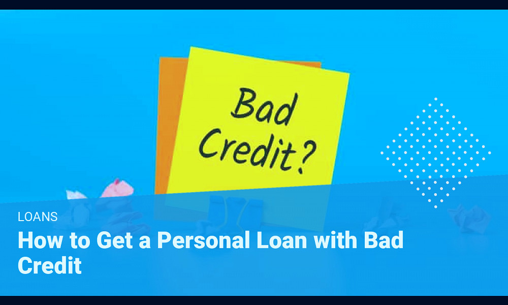 How to Get a Personal Loan for Bad Credit | 4 Steps