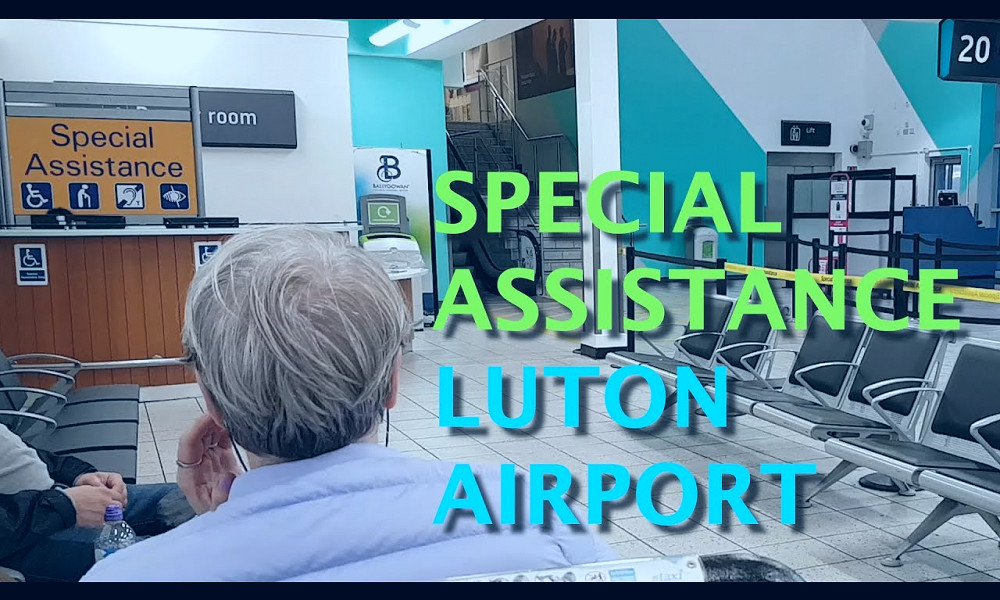 SPECIAL ASSISTANCE - LUTON AIRPORT - YouTube