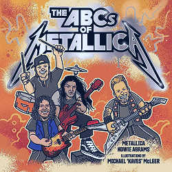 The ABCs of Metallica: 9781682618998: Metallica, Abrams, Howie, McLeer,  Michael 