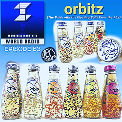 Orbitz (The Drink with the Floating Balls From the 90's) | Industrial  Industries World Radio | Podcasts on Audible | Audible.com